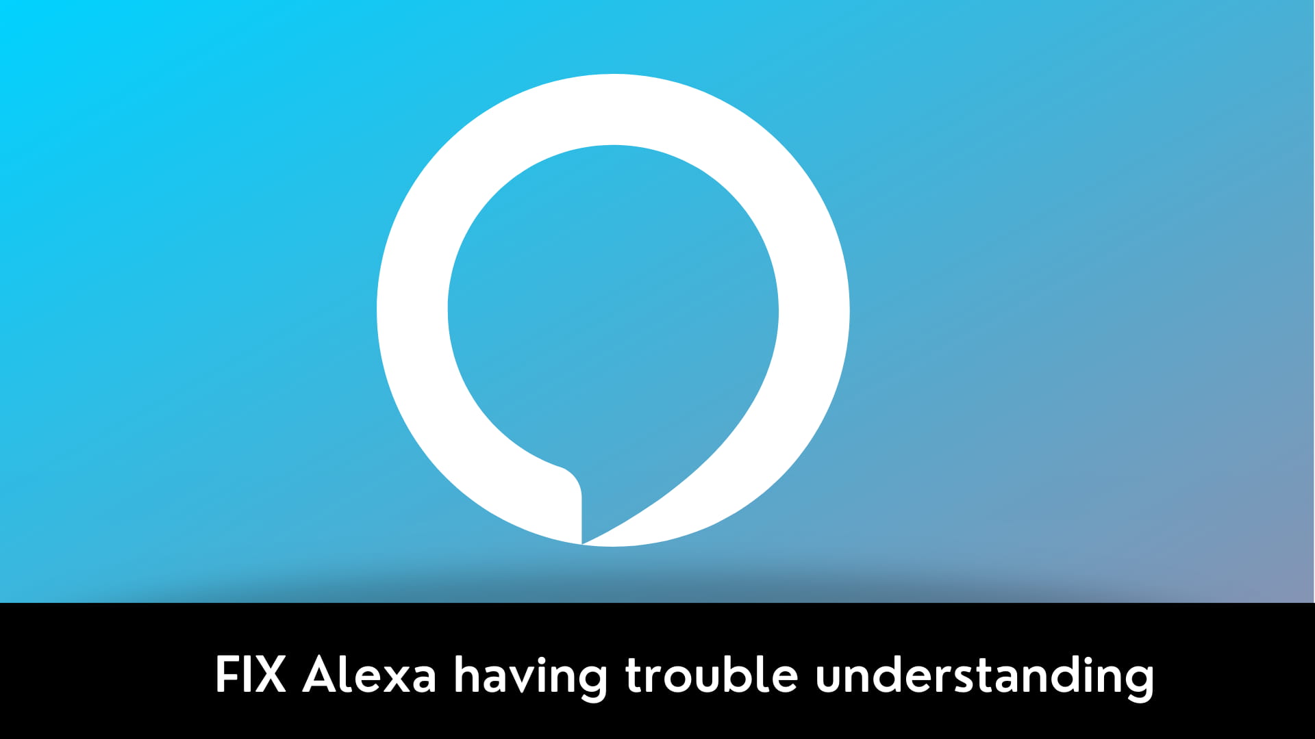 FIX Alexa having trouble understanding