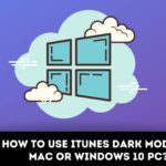 How to Use iTunes Dark Mode on Mac or Windows 10 PC?