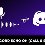 How to Fix Discord Echo