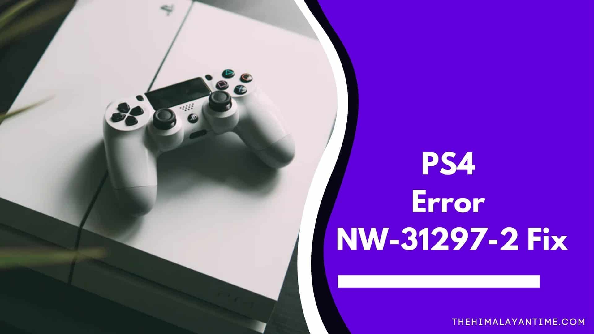 PS4 Error NW-31297-2 solution