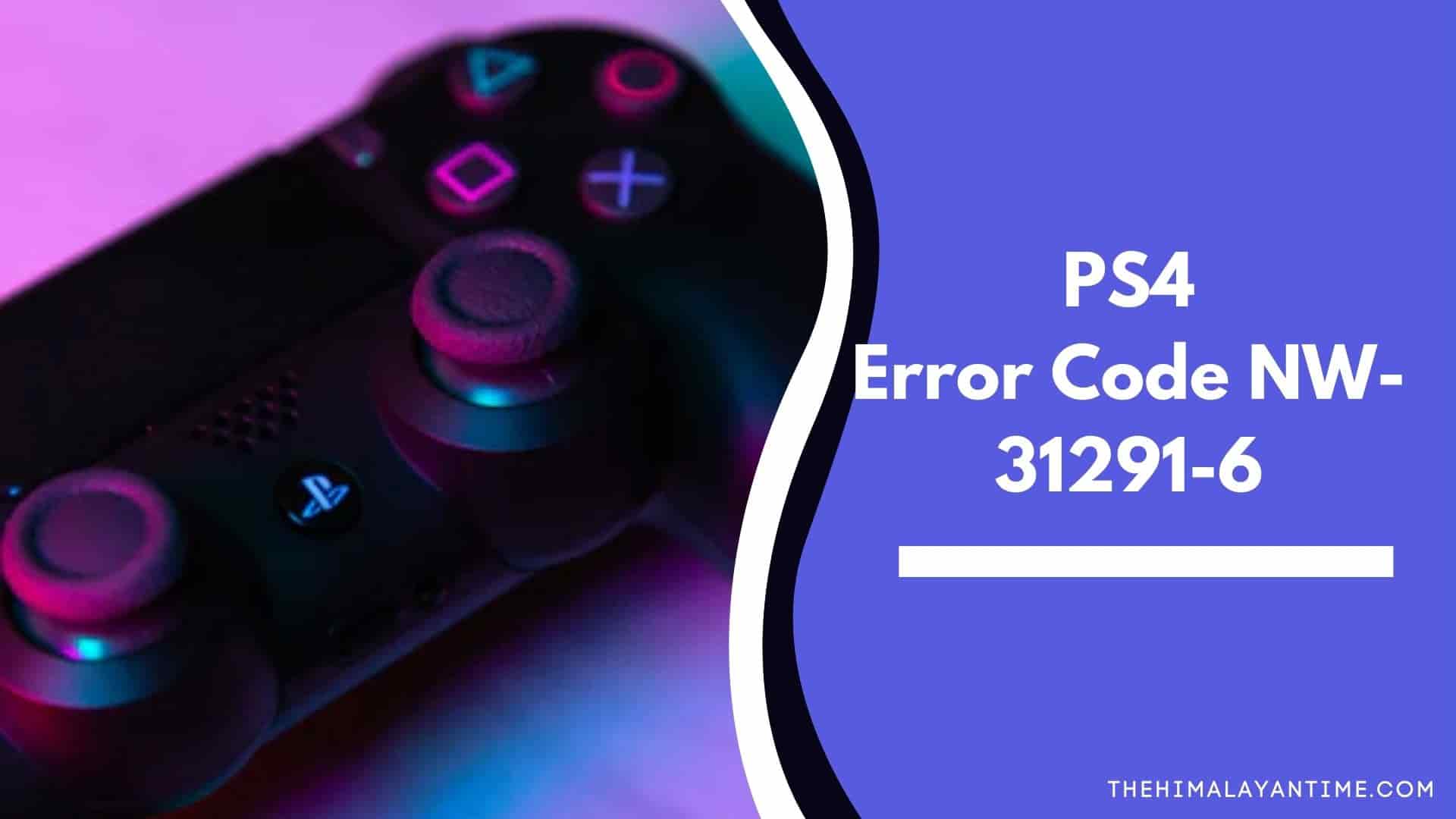 How to Fix PS4 Error Code NW-31291-6