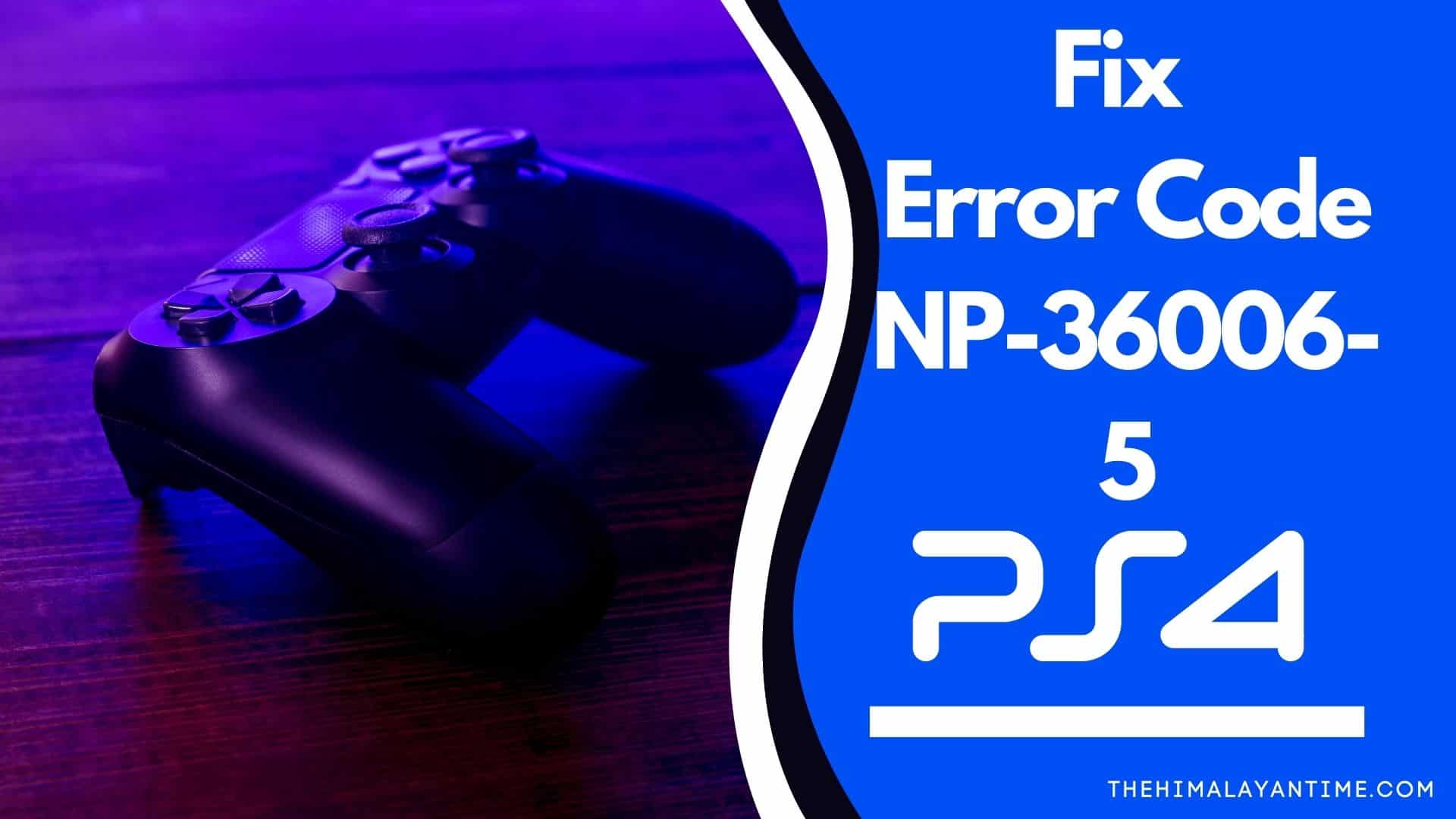 PS4: Error Code NP-36006-5