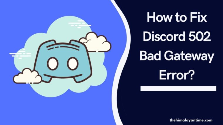 How to Fix Discord 502 Bad Gateway Error?