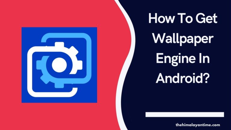 How To Get Wallpaper Engine In Android?