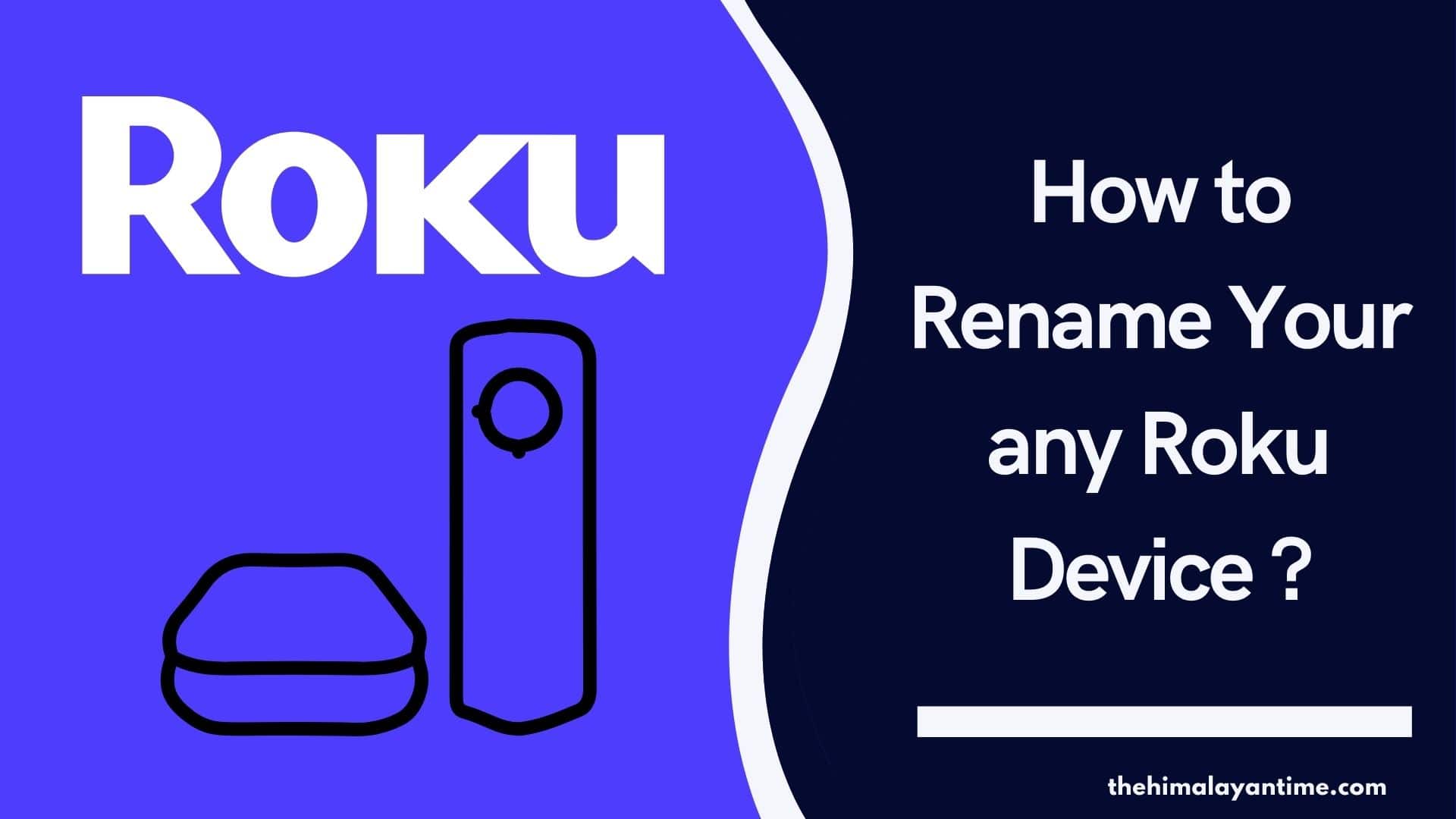 How to Rename Your any Roku Device ?