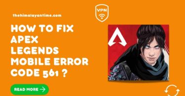 How To Fix Apex Legends Mobile Error Code 561 ?
