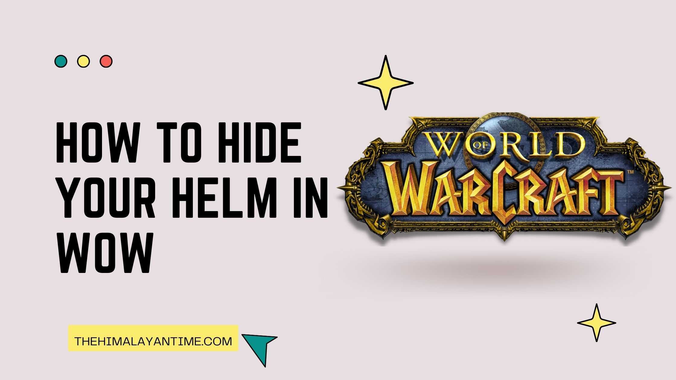 How to Hide Helm in WoW ?