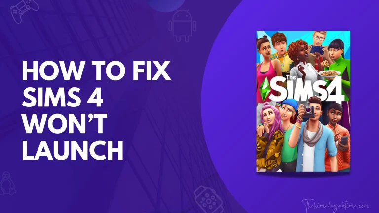 How To Fix Sims 4 Won’t Launch